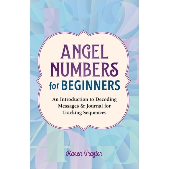 Karen Frazier, Angel Numbers Book + Journal for Tracking Sequences ...