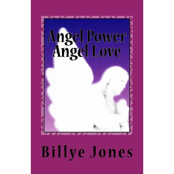 Angel Power Angel Love Paperback 1546331832 9781546331834 Billye Jones