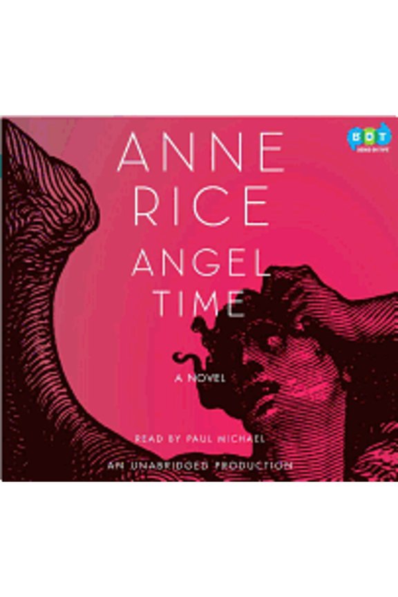 Pre-Owned Angel Time: The Songs of the Seraphim, Book One (Audiobook) by Professor Anne Rice, Paul Michael
