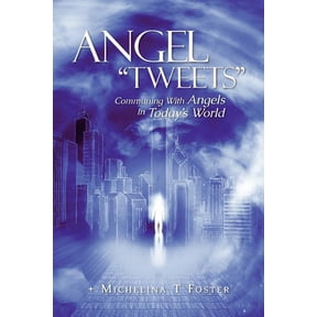 Angel "Tweets": Communing With Angels In Today's World, (Paperback)