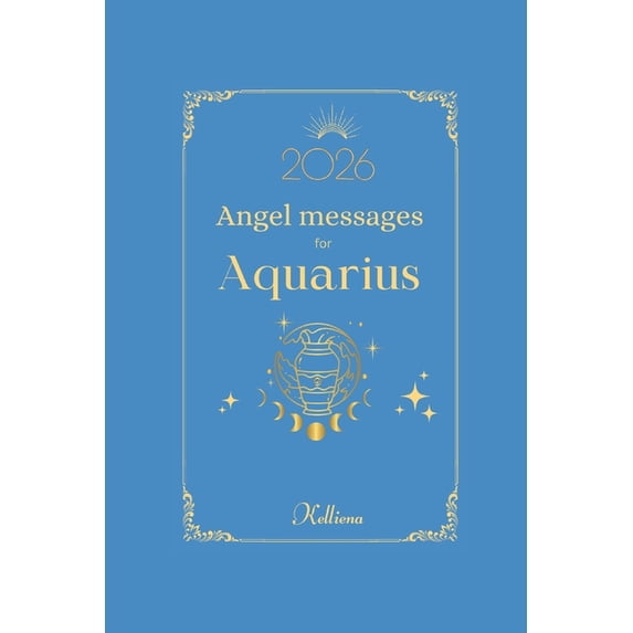 Angel Messages for 2026 by Kelliena Angel messages for Aquarius 2026 By Kelliena: Daily messages from your angels, Book 7, (Paperback)