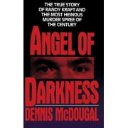 Angel of Darkness The True Story of Randy Kraft and the Most Heinous Murder Spree, Hardcover