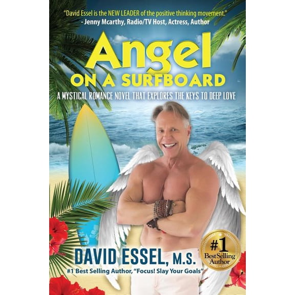 Angel On A Surfboard: A Mystical Romance Novel That Explores The Keys To Deep Love Paperback 1794627499 9781794627499 David Essel