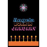 Angela Born In January An Appreciation Gift - Gift for Women/girls, Unique Present Personalised Name Notebook For Women/girls Paperback