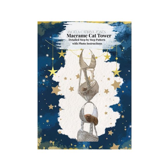 Angela Catirina Jones Designs Everything Angela Catirina Jones Macrame Cat Tower: Detailed Step by Step Pattern with Photo Instructions, (Paperback)