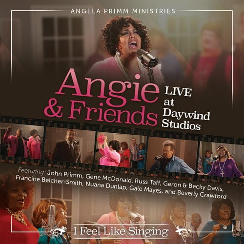 Angela Primm - Angie & Friends Live At Daywind Studios: I Feel Singing - Music & Performance - CD