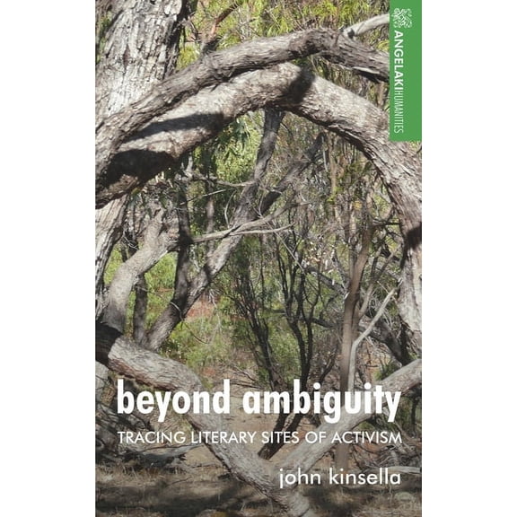 Angelaki Humanities Beyond Ambiguity: Tracing Literary Sites of Activism, (Hardcover)