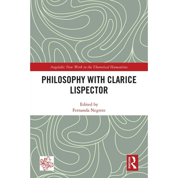 Angelaki: New Work in the Theoretical Hu Philosophy with Clarice Lispector, (Hardcover)