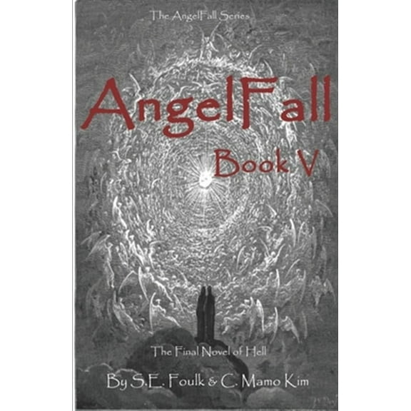 Angelfall: AngelFall Book V: The Final Novel of Hell (Paperback)