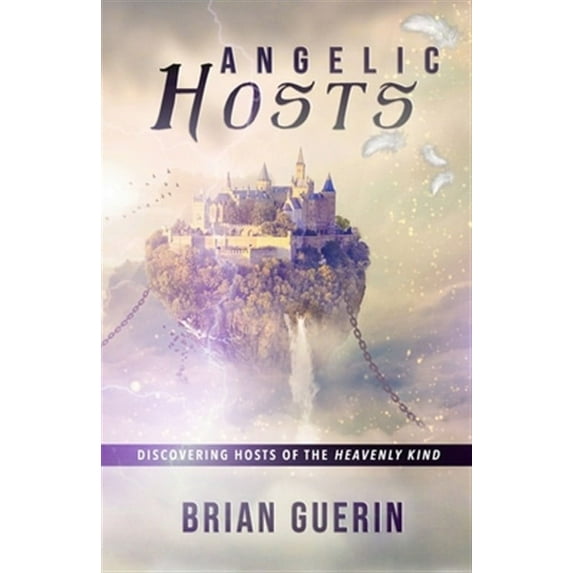 Angelic Hosts: Discovering Hosts of the Heavenly Kind (Paperback)