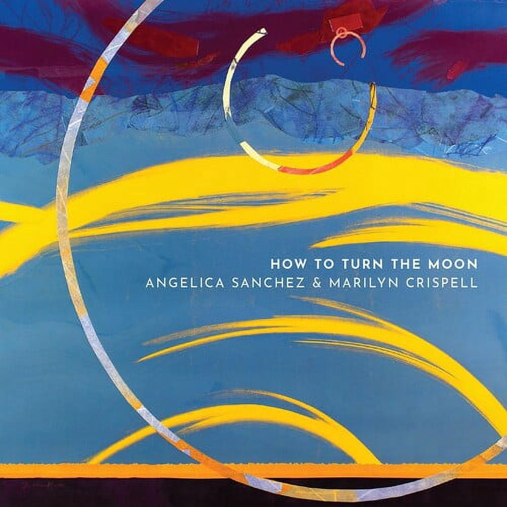Angelica Sanchez & Marilyn Crispell - How To Turn The Moon - Music & Performance - CD
