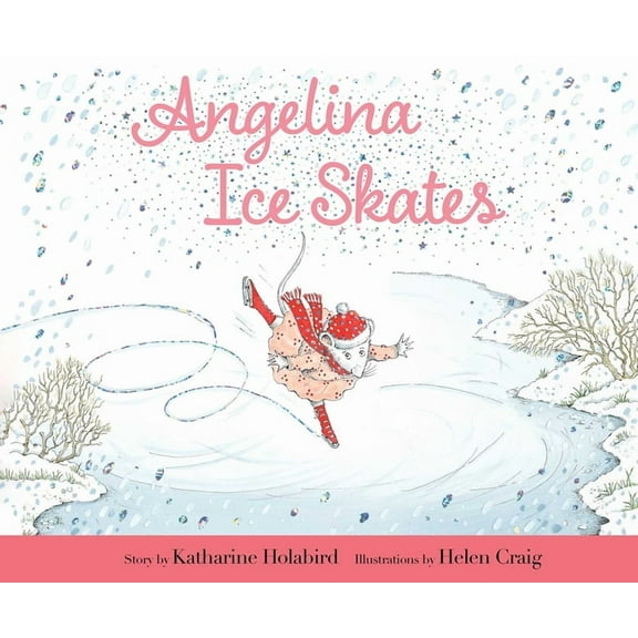 Angelina Ballerina Angelina Ice Skates, (Hardcover)