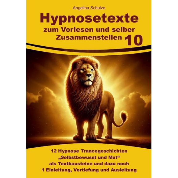 Angelina Schulz Hypnosetexte zum Vorlesen und selber Zusammenstellen 10: 12 Hypnose (Paperback)