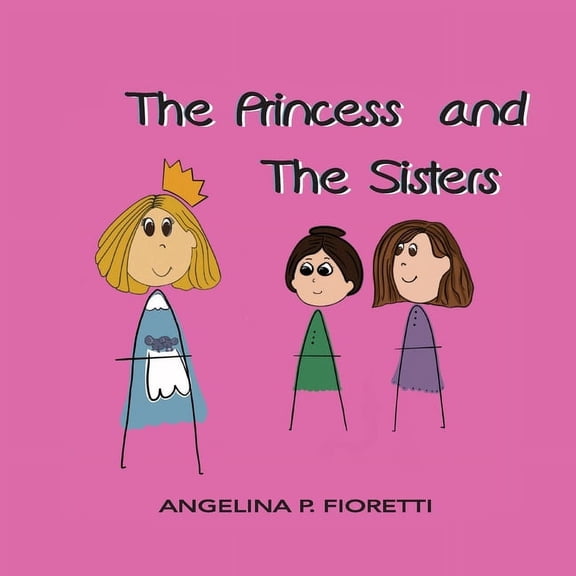 Angelina's an Author The Princess and The Sisters: A Fairytale Adaptation, Book 01, (Paperback)