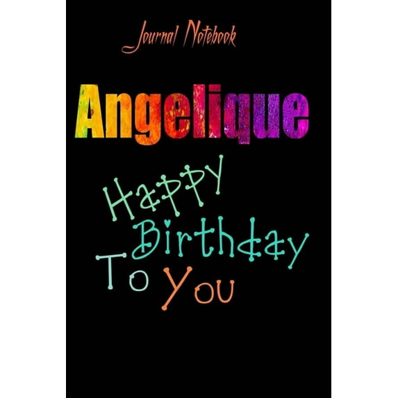 Angelique : Happy Birthday To you Sheet 9x6 Inches 120 Pages with bleed - A Great Happy birthday Gift (Paperback)