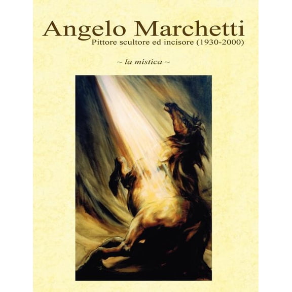 Angelo Marchetti 1930-2000 : La Mistica