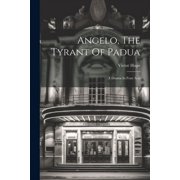 Angelo, The Tyrant Of Padua A Drama In Four Acts Paperback
