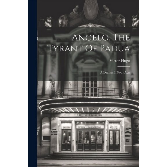 Angelo, The Tyrant Of Padua: A Drama In Four Acts (Paperback)