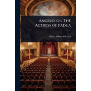 Angelo, or, The Actress of Padua, Paperback