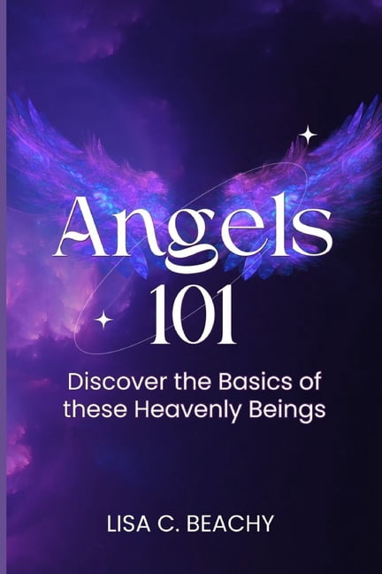 Angels 101: Discover the Basics of these Heavenly Beings, (Paperback ...