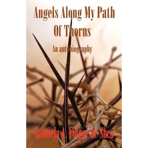 Angels Along My Path of Thorns: An Autobiography, (Paperback)