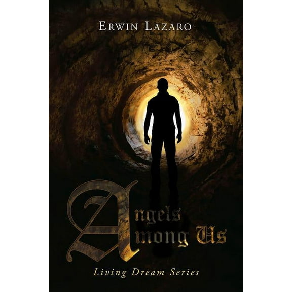 Angels Among Us: Living Dream Series (Paperback) by Erwin Lazaro