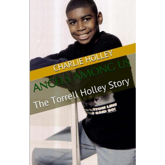 Angels Among Us : The Torrell Holley Story (Paperback)