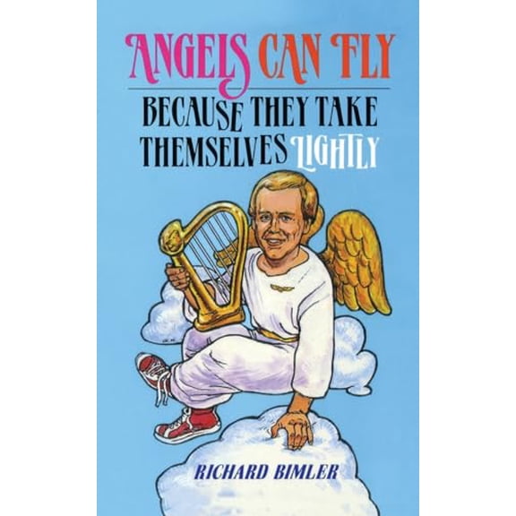 Pre-Owned Angels Can Fly Because They Take Themselves Lightly: How to Keep Happy and Healthy as a Person of God (Paperback) 0570045770 9780570045779