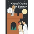 thumbnail image 1 of Angels Crying in E minor: An Everlasting Love, (Paperback), 1 of 1