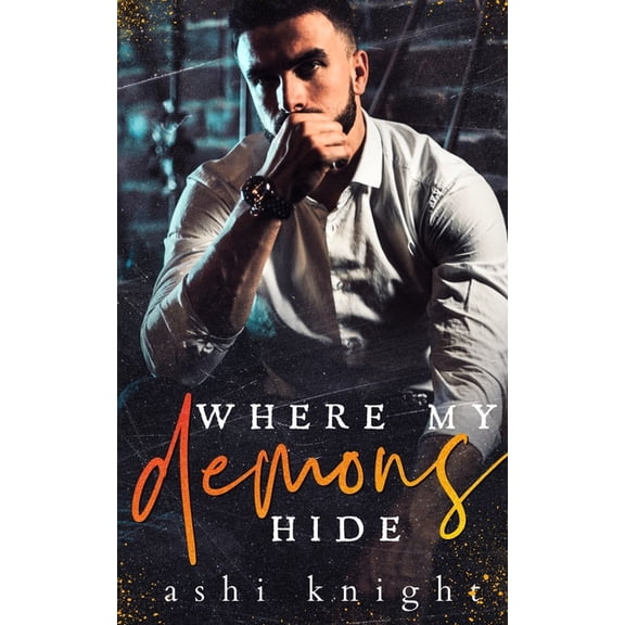 Angels & Demons - A Dark Romance: Where My Demons Hide : A Dark Mafia Romance (Series #1) (Paperback)