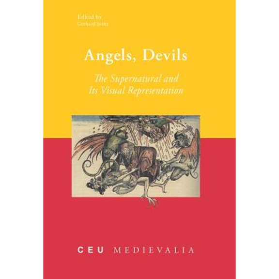 Pre-Owned Angels, Devils: The Supernatural and its Visual Representation (Hardcover 9786155053214) by Gerhard Jaritz