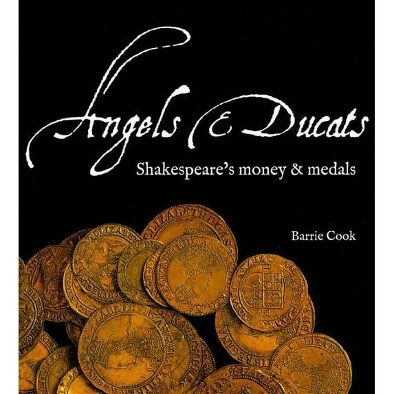 Angels & Ducats : Shakespeare's Money & Medals