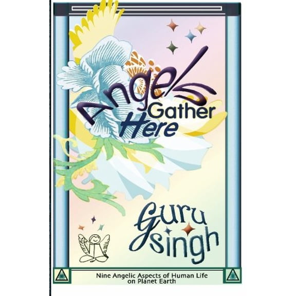 Pre-Owned Angels Gather Here: Nine Angelic Aspects of Human Life on Planet Earth (Paperback) 1451563345 9781451563344
