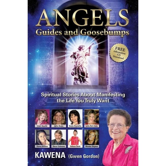 Angels: Guides and Goosebumps: Spiritual Stories About Manifesting the Life You Truly Want, (Paperback)