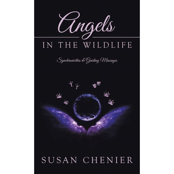 Angels In The Wildlife: Synchronicities & Guiding Messages, (Hardcover)