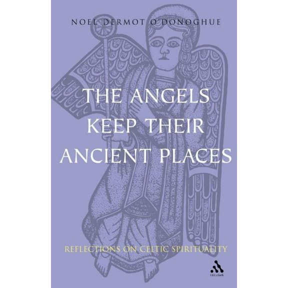 Angels Keep Their Ancient Places: Reflections on Celtic Spirituality, (Paperback)