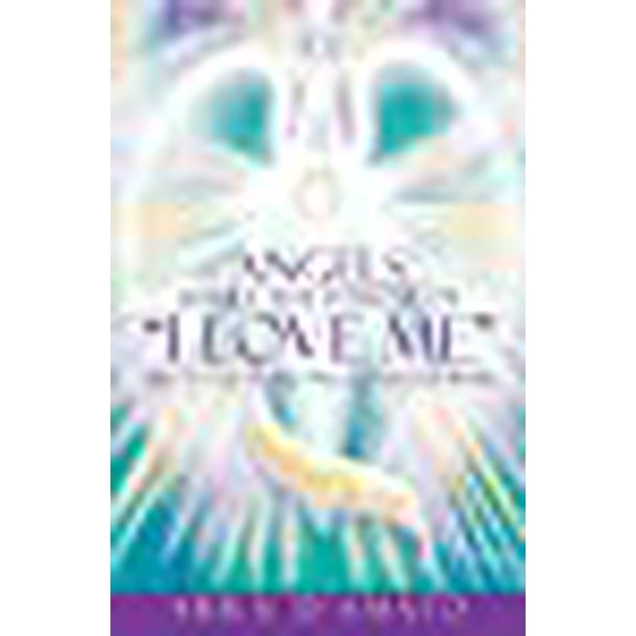 Angels Share the Power of "I Love Me": How It Can Change Your Life and the World