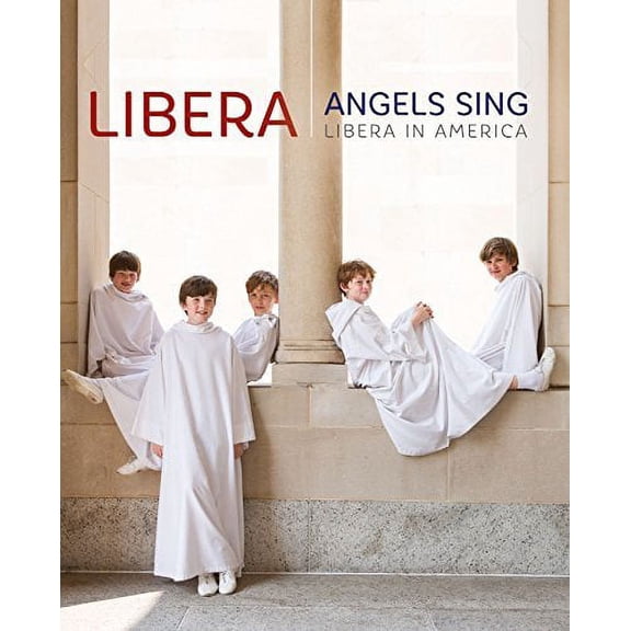 Angels Sing: Libera in America (Blu-ray)
