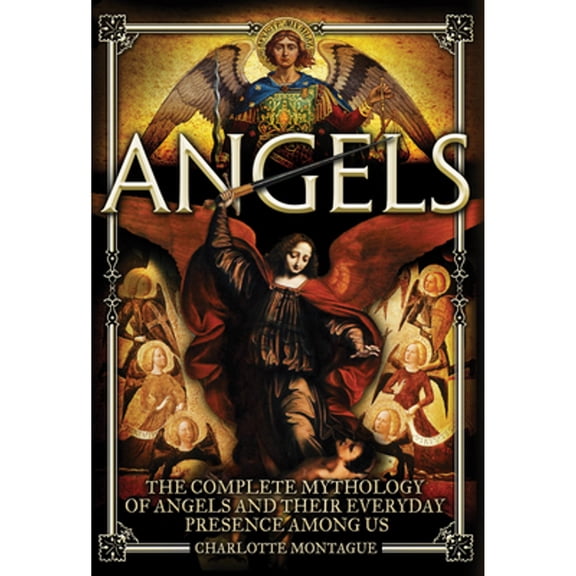 Pre-Owned Angels: The Complete Mythology of Angels and Their Everyday Presence Among Us (Hardcover) 0785833404 9780785833406