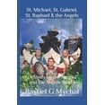 thumbnail image 1 of Angels Throughout St. Michael, St. Gabriel, St. Raphael &amp; the Angels: A Study on the Angels and the Angelic World, Book 4, (Paperback), 1 of 1