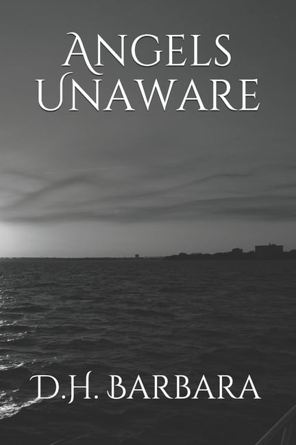 Angels Unaware (Paperback) by D H Barbara