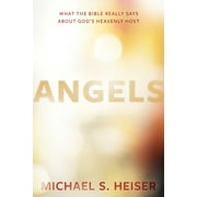 MICHAEL S HEISER Angels: What the Bible Really Says about God's Heavenly Host (Hardcover)