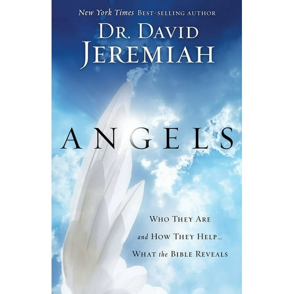 Angels: Who They Are and How They Help...What the Bible Reveals, (Paperback)