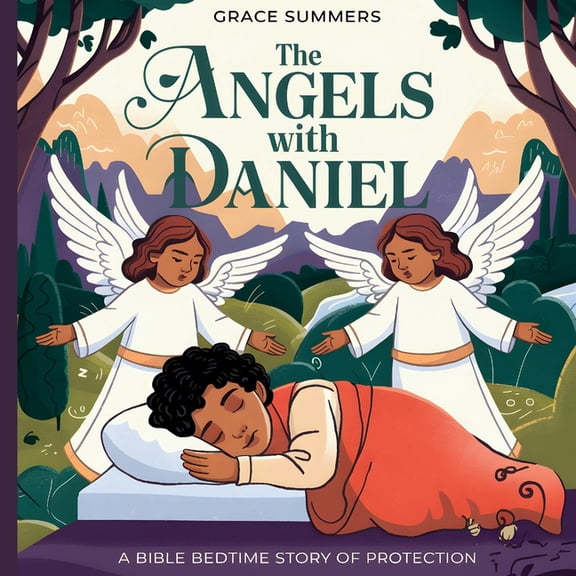 Angels & Miracles Bedtime Stories The Angels with Daniel: A Bible Bedtime Story of Protection, Book 9, (Paperback)