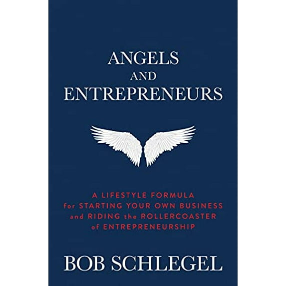 Pre-Owned Angels and Entrepreneurs: A Lifestyle Formula for Starting Your Own Business and Riding the Rollercoaster of Entrepreneurship (Hardcover) 1637581513 9781637581513