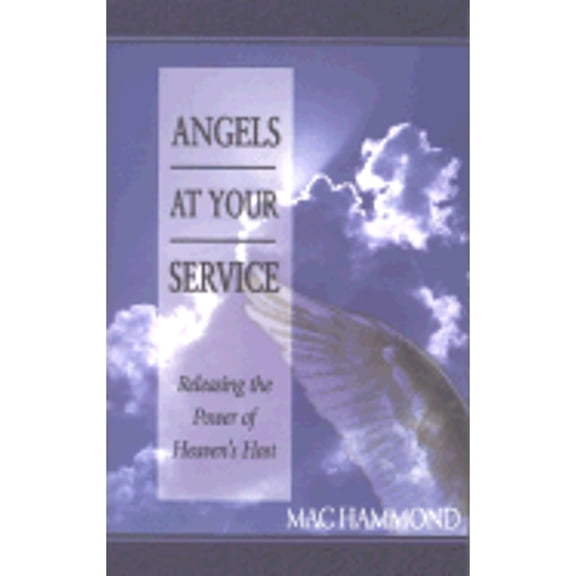 Pre-Owned Angels at Your Service: Releasing the Power of Heaven's Host (Paperback) by Mac Hammond, Dr. Buddy Bell