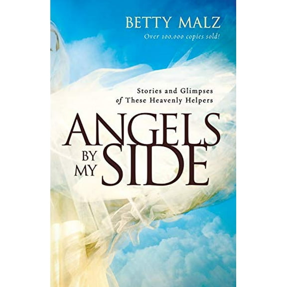 Pre-Owned Angels by My Side: Stories and Glimpses of These Heavenly Helpers (Paperback) 080079561X 9780800795610