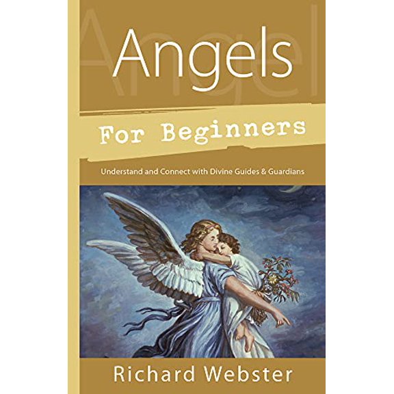 Pre-Owned Angels for Beginners: Understand & Connect with Divine Guides & Guardians (Paperback) 0738751154 9780738751153