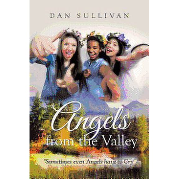 Angels from the Valley : Sometimes Even Angels Have to Cry