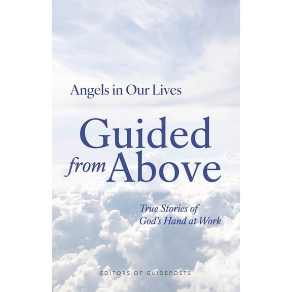 Angels in Our Lives Guided from Above: True Stories of God's Hand at Work, Book 3, (Paperback)